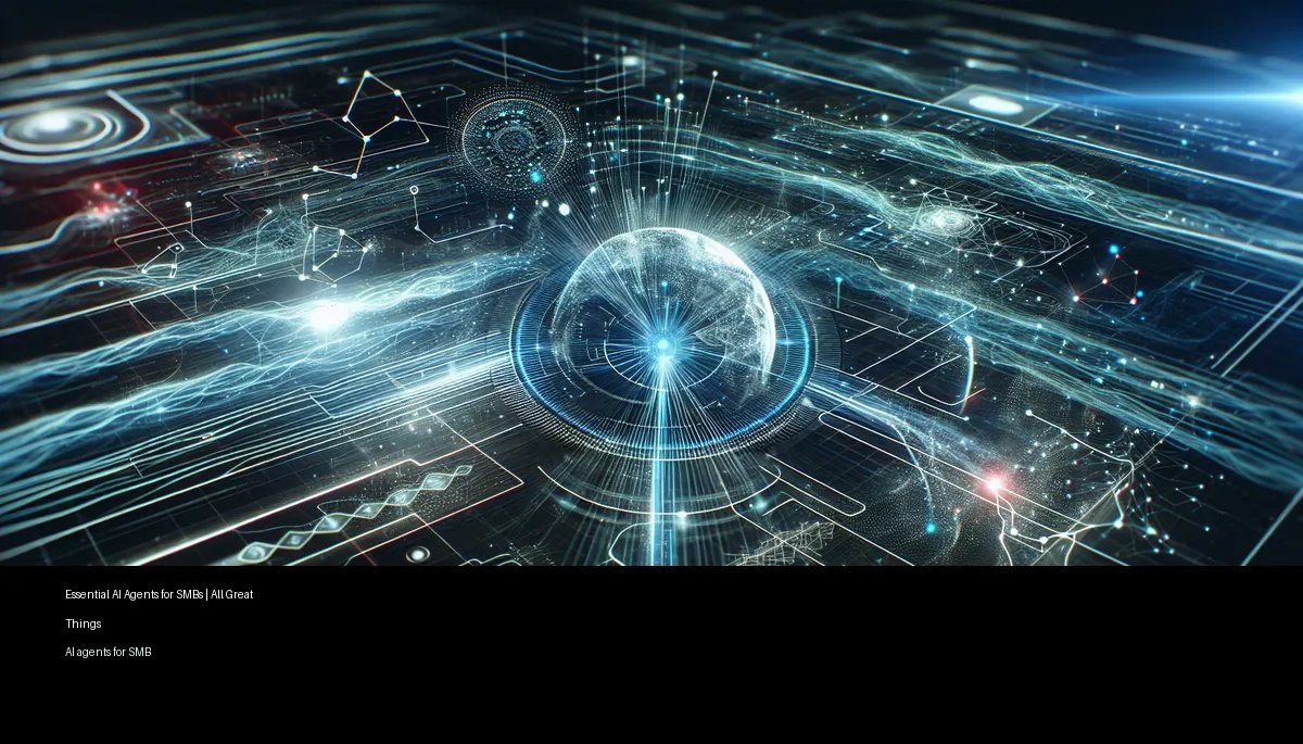 Essential AI Agents for SMBs | All Great Things